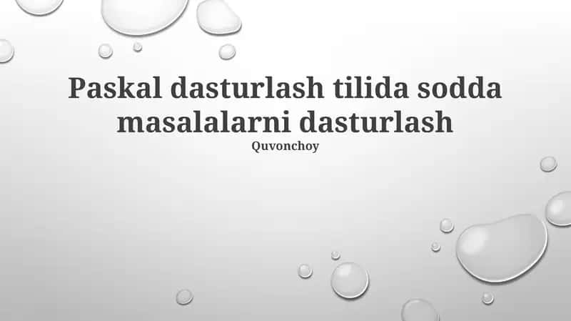 Quvonchoy dasturlash tilida sodda masalalarni dasturlash bo'yicha mavzu, bertarafli tushunarli misollari yordamida Pascal tilining asoslari va debugging tartibi
