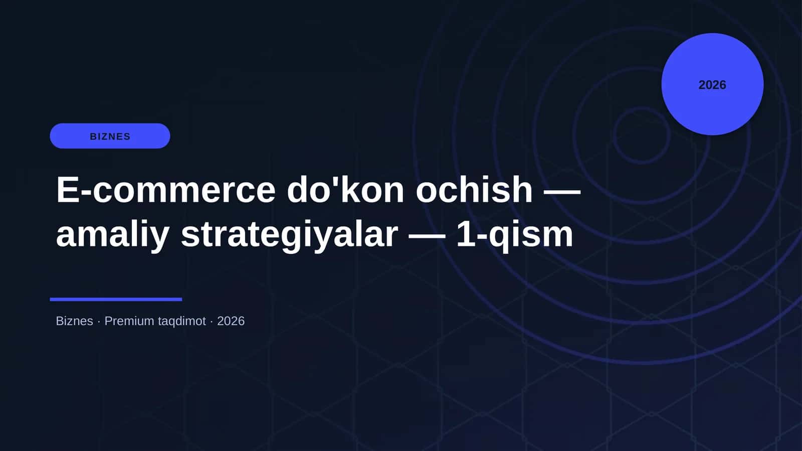 E-commerce do'kon ochish — amaliy strategiyalar — 1-qism