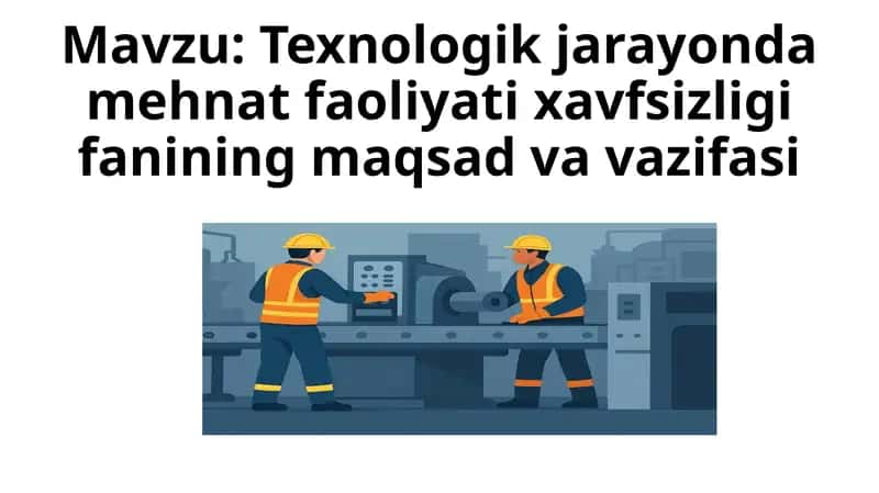 Texnologik jarayonda mehnat faoliyati xavfsizligi