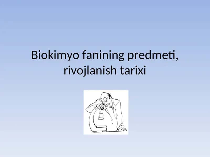 Biokimyo fanining predmeti, rivojlanish tarixi