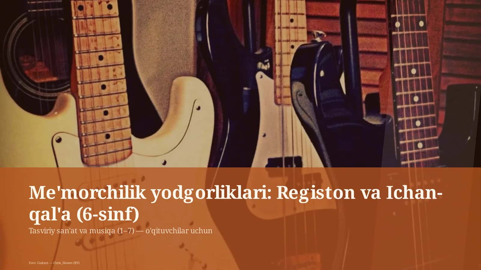 Me'morchilik yodgorliklari: Registon va Ichan-qal'a (6-sinf)