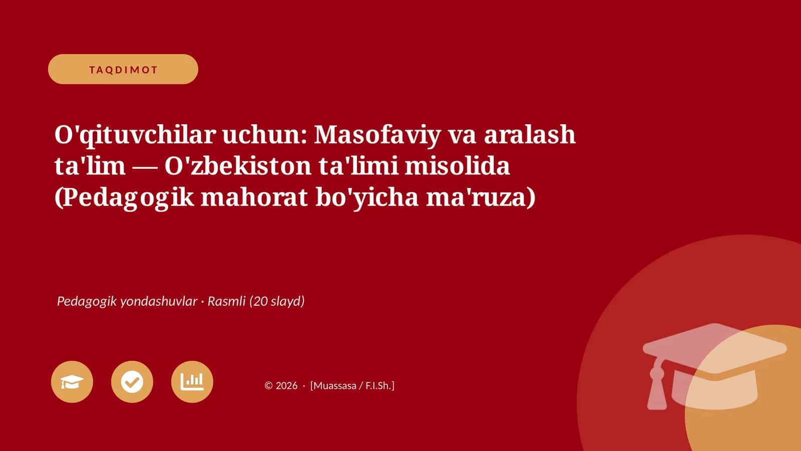 Mavzu: O'qituvchilar uchun: Masofaviy va aralash ta'lim — O'zbekiston ta'limi misolida (Pedagogik mahorat bo'yicha ma'ruza)