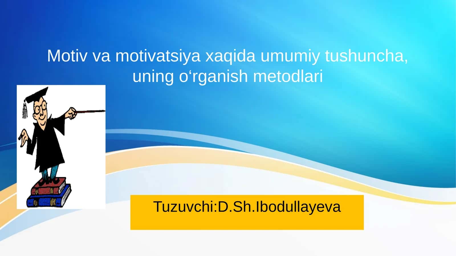 Motiv va motivatsiya xaqida umumiy tushuncha, uning o‘rganish metodlari