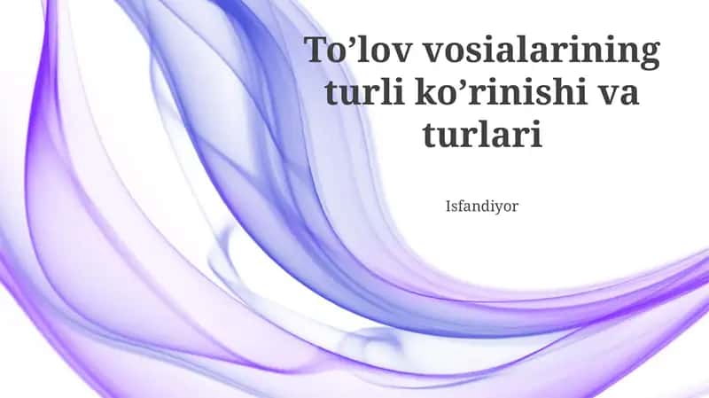 To'lov vosialarining turli ko'rinishi va turlari