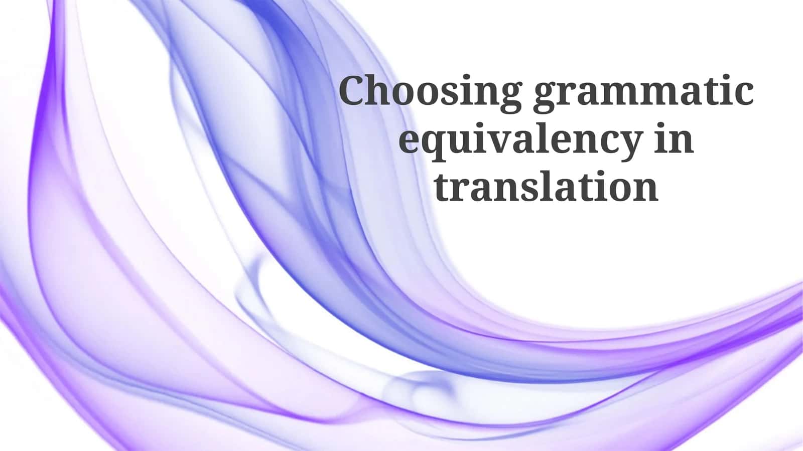 Choosing grammatical equivalency in translation