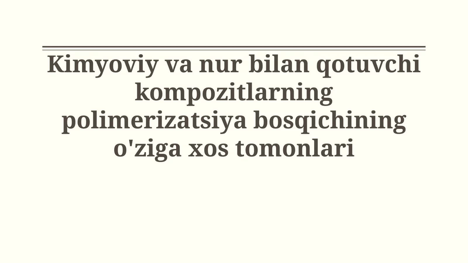 Kimyoviy va nur bilan qotuvchi kompozitlarning polimerizatsiya bosqichining o'zigaxostomonlari