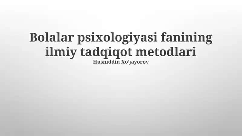 Bolalar psixologiyasi fanining ilmiy tadqiqot metodlari