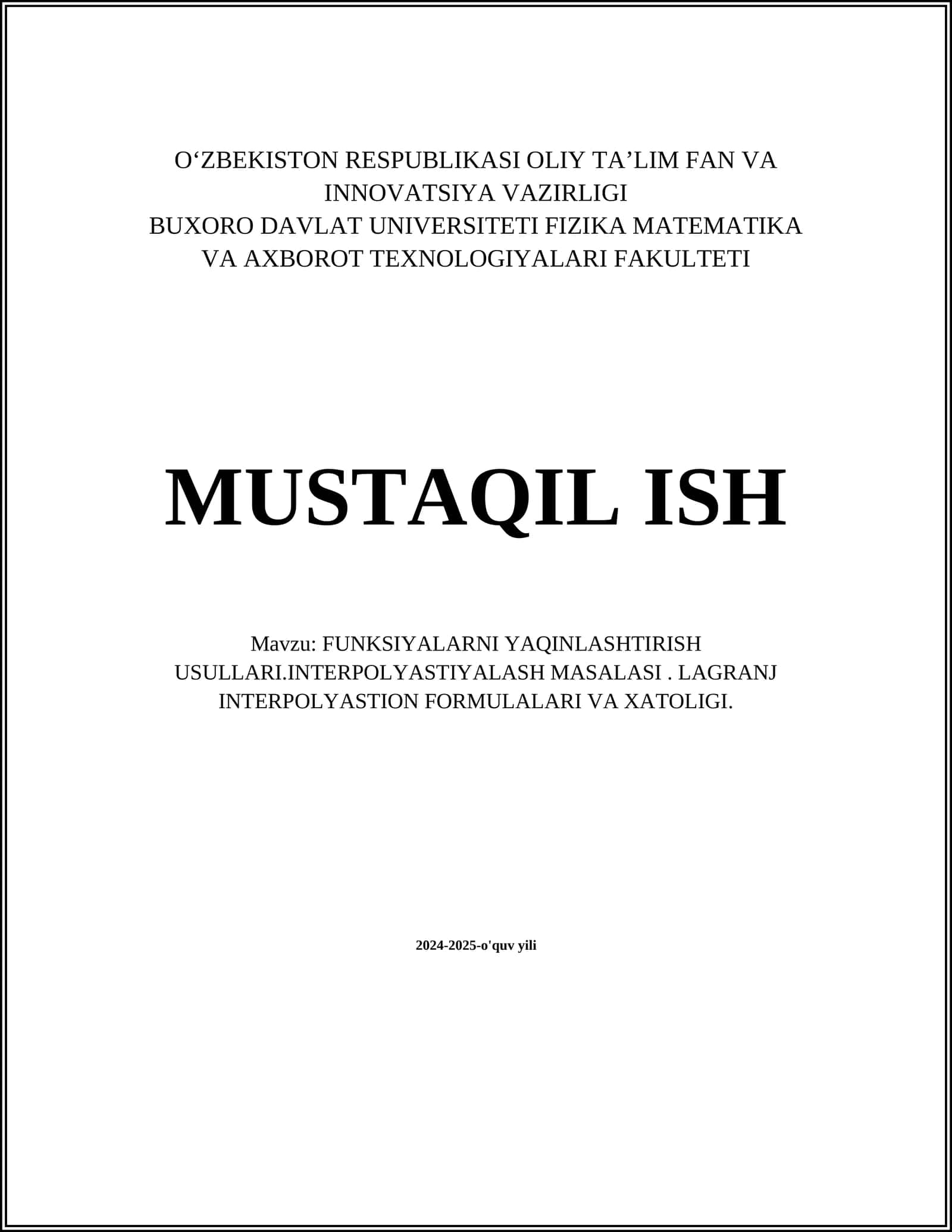 MUSTAQIL ISH Mavzu: FUNKSIYALARNI YAQINLASHTIRISH USULLARI.INTERPOLYASTIYALASH MASALASI. LAGRANJ INTERPOLYASTION FORMULALARI VA XATOLIGI