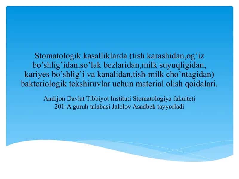Stomatologik kasalliklarda (tish karashidan,og’iz bo’shlig’idan,so’lak bezlaridan,milk suyuqligidan,kariyes bo’shlig’i va kanalidan,tish-milk cho’ntagidan) bakteriologik tekshiruvlar uchun material olish qoidalari.