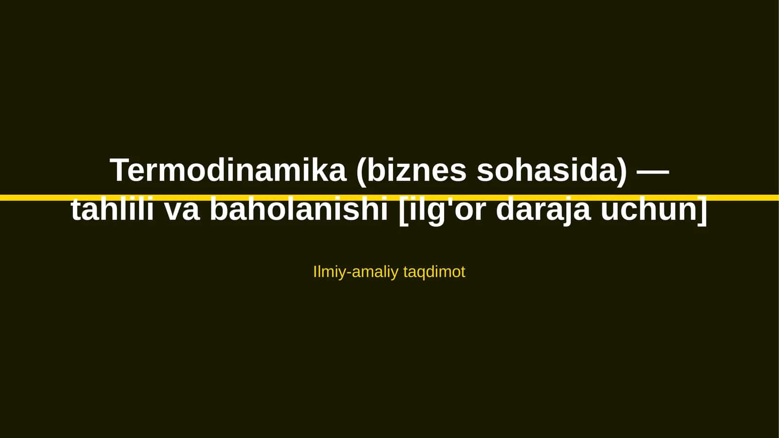 Termodinamika (biznes sohasida) — tahlili va baholanishi [ilg'or daraja uchun]