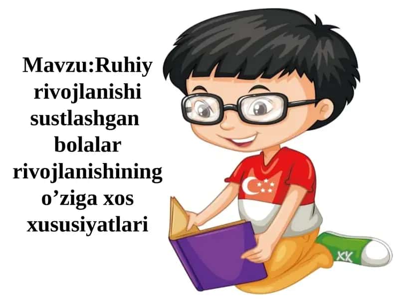 Ruhiy rivojlanishi sustlashgan  bolalar rivojlanishining oʼziga xos xususiyatlari