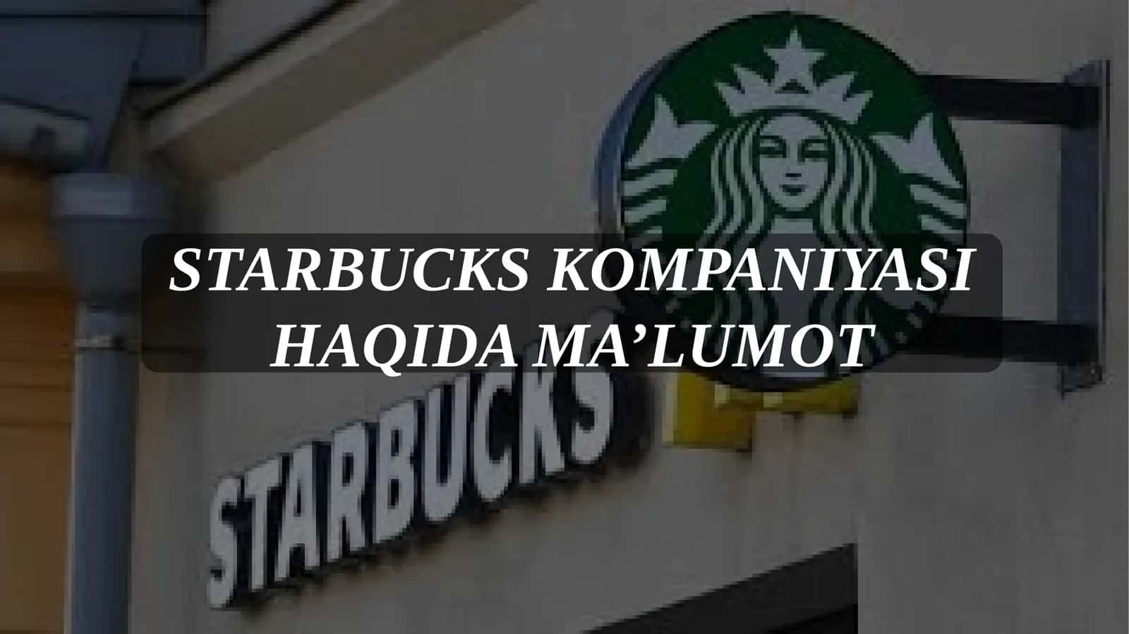 Starbucks kompaniyasi haqida ma'lumot