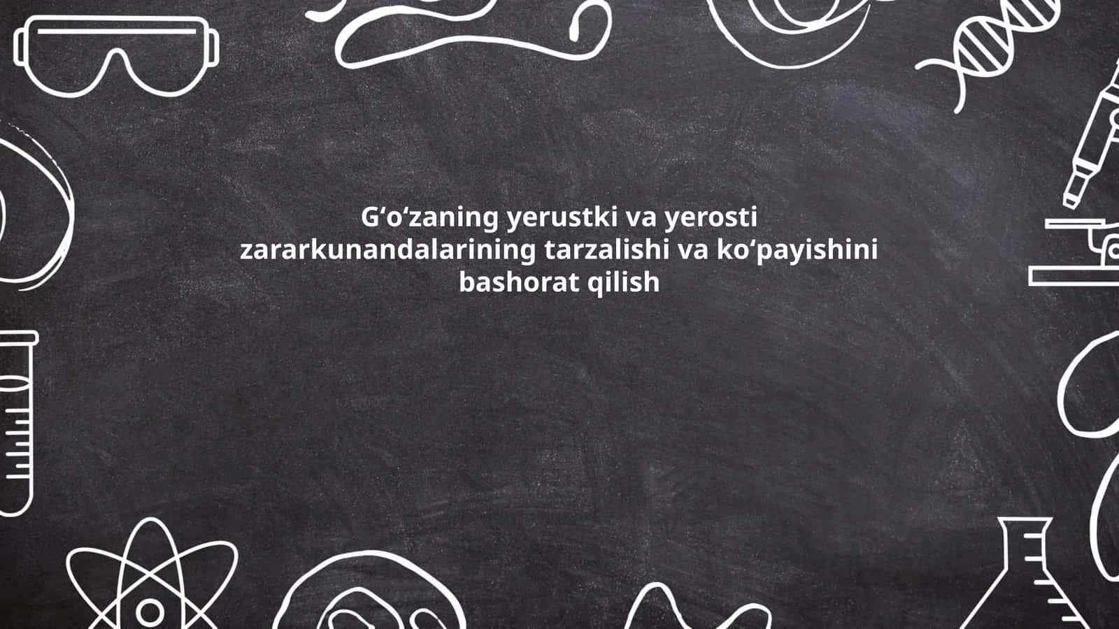 Gʻoʻzaning yerustki va yerosti zararkunandalarining tarzalishi va koʻpayishini bashorat qilish