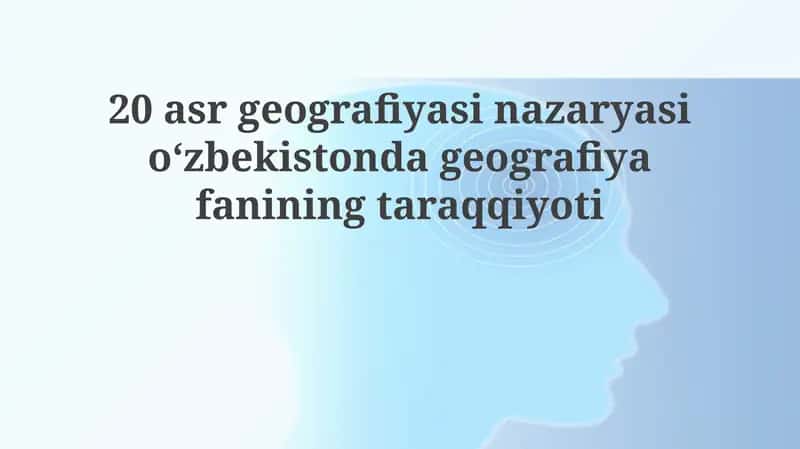 20-asr Geografiya Nazariyasi va O'zbekiston Geografiyasiga Ta'siri