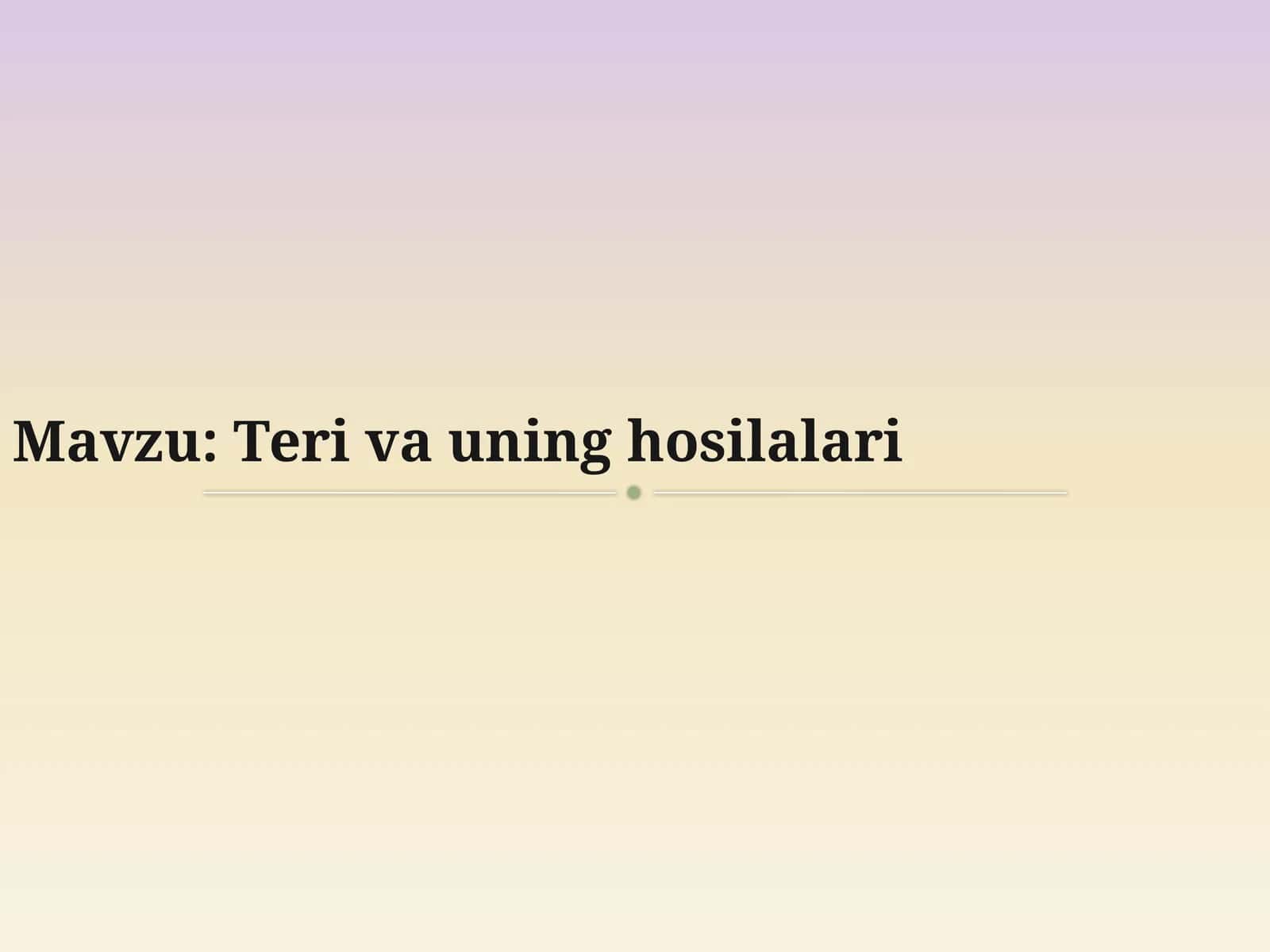 Teri va uning hosilalari
