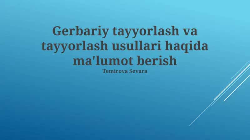 Gerbariy tayyorlash va tayyorlash usullari haqida ma'lumot berish