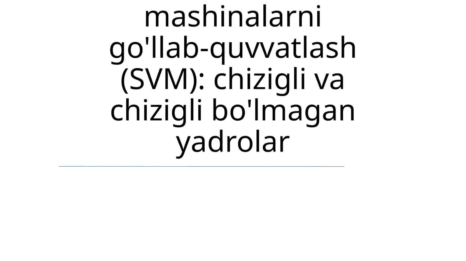 Vektorli mashinalarni go'llab-quvvatlash (SVM): chizigli va chizigli bo'lmagan yadrolar