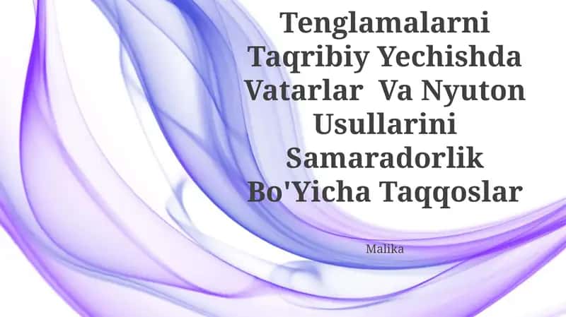 Algebraik Va Transtendent Tenglamalarni Taqribiy Yechishda Vatarlar Va Nyuton Usullarini Samaradorlik Bo'Yicha Taqqoslar