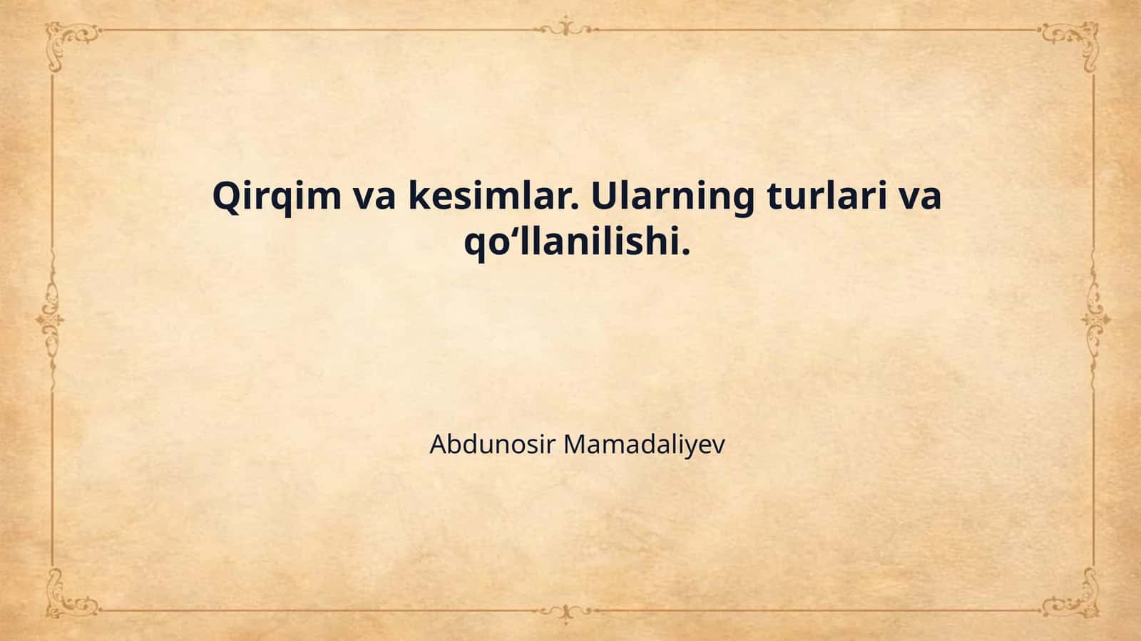 Qirqim va kesimlar. Ularning turlari va qo‘llanilishi.