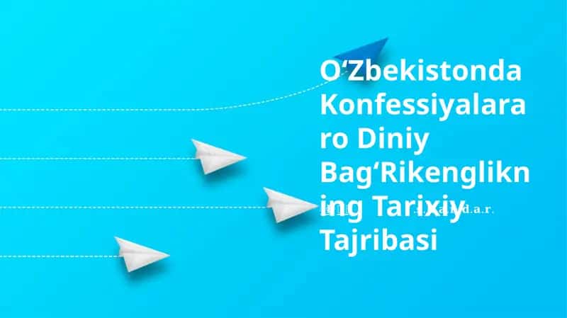 Oʻzbekistonda Konfessiyalararo Diniy Bagʻrikenglikning Tarixiy Tajribasi