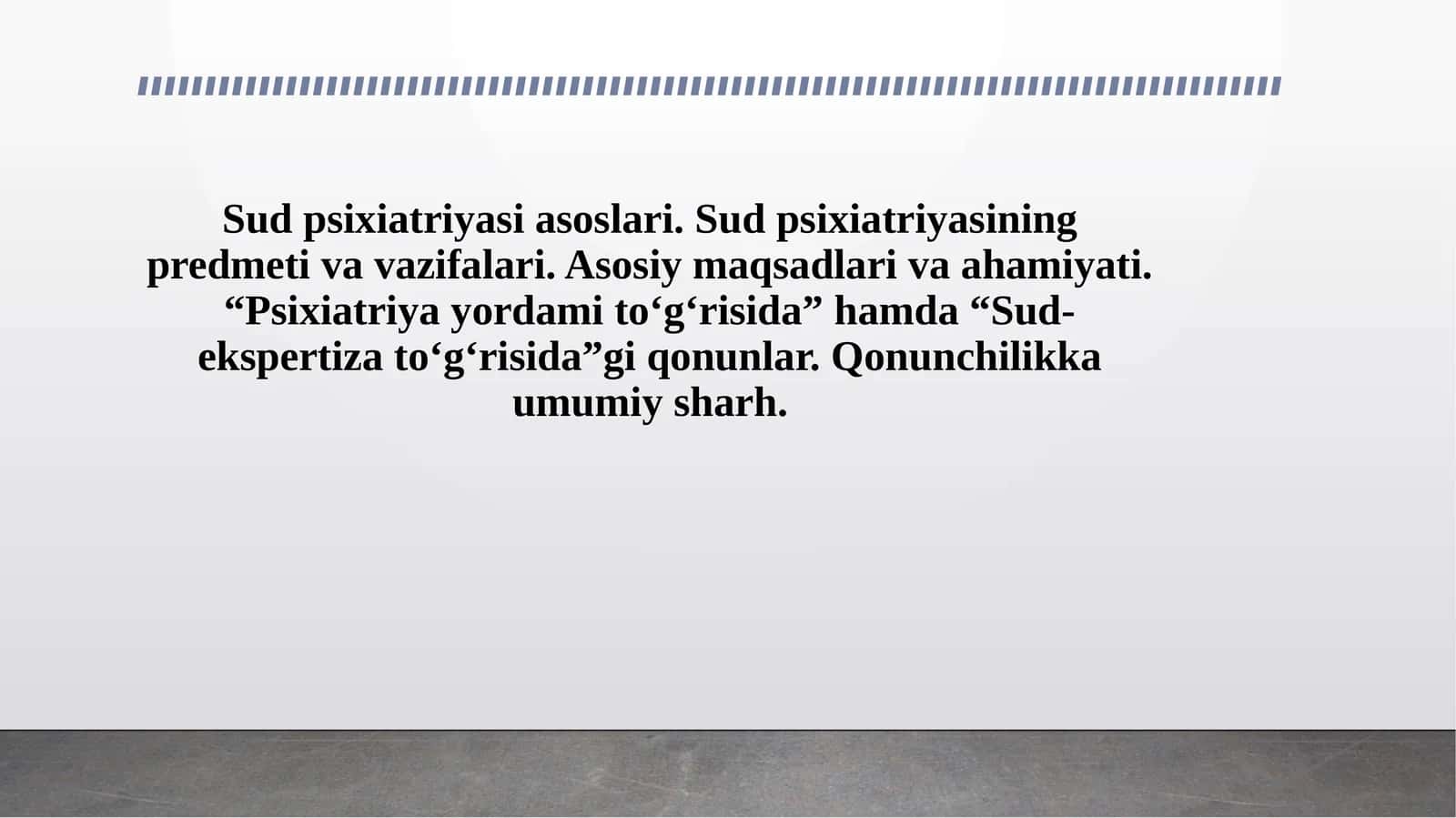 Sud psixiatriyasi asoslari. Sud psixiatriyasining predmeti va vazifalari. Asosiy maqsadlari va ahamiyati. “Psixiatriya yordami to‘g‘risida” hamda “Sud-ekspertiza to‘g‘risida”gi qonunlar. Qonunchilikka umumiy sharh.