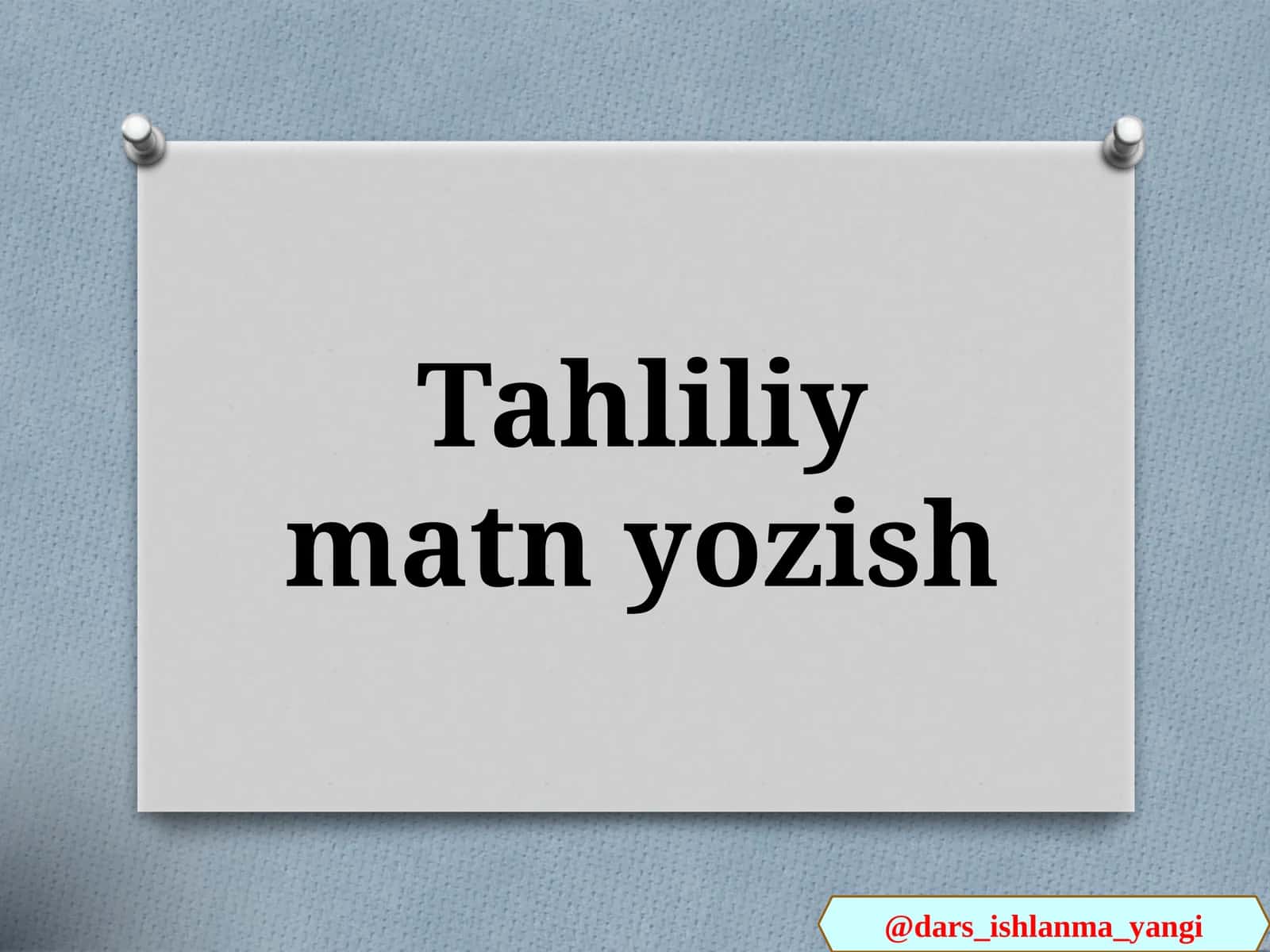 Tahliliy  matn  yozish 1