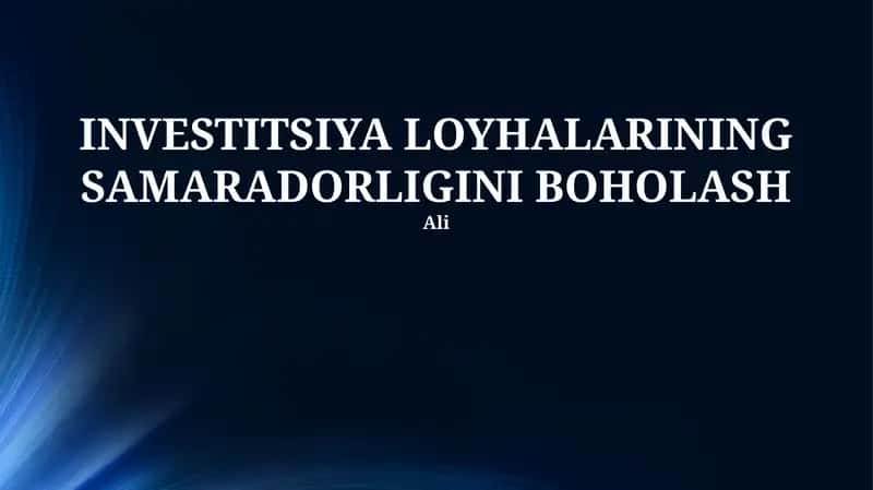 INVESTITSIYA LOYHALARINING SAMARADORLIGINI BOHOLASH