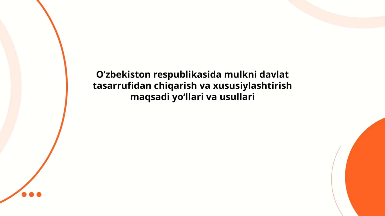 Oʻzbekiston respublikasida mulkni davlat tasarrufidan chiqarish va xususiylashtirish maqsadi yoʻllari va usullari