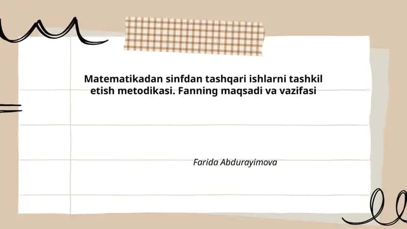 Matematikadan sinfdan tashqari ishlarni tashkil etish metodikasi. Fanning maqsadi va vazifasi