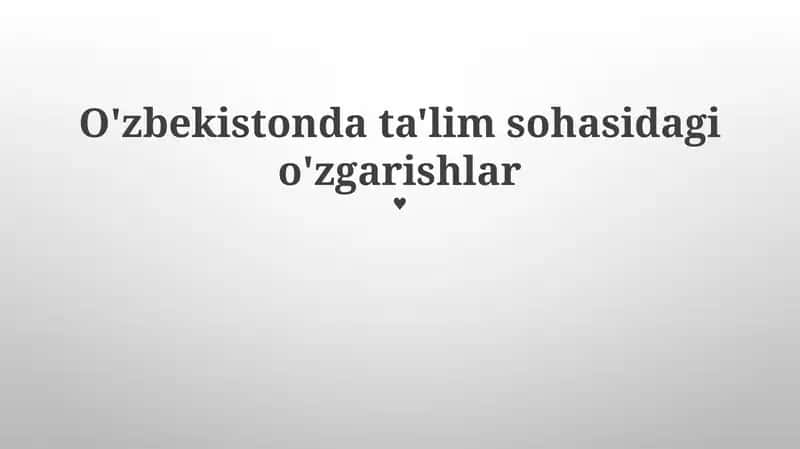 Ta'lim sohasidagi o'zgarishlar