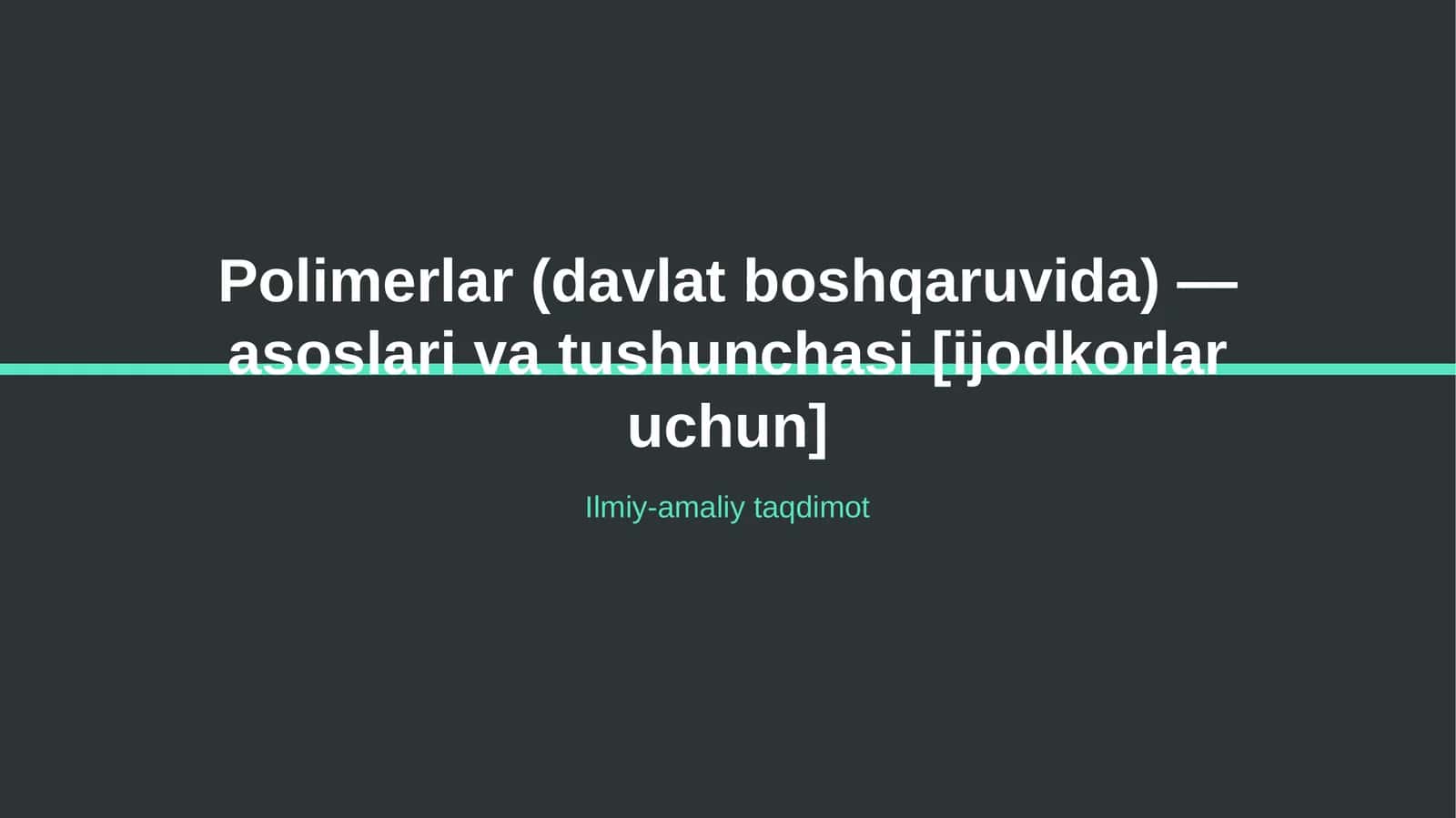 Polimerlar (davlat boshqaruvida) — asoslari va tushunchasi [ijodkorlar uchun]