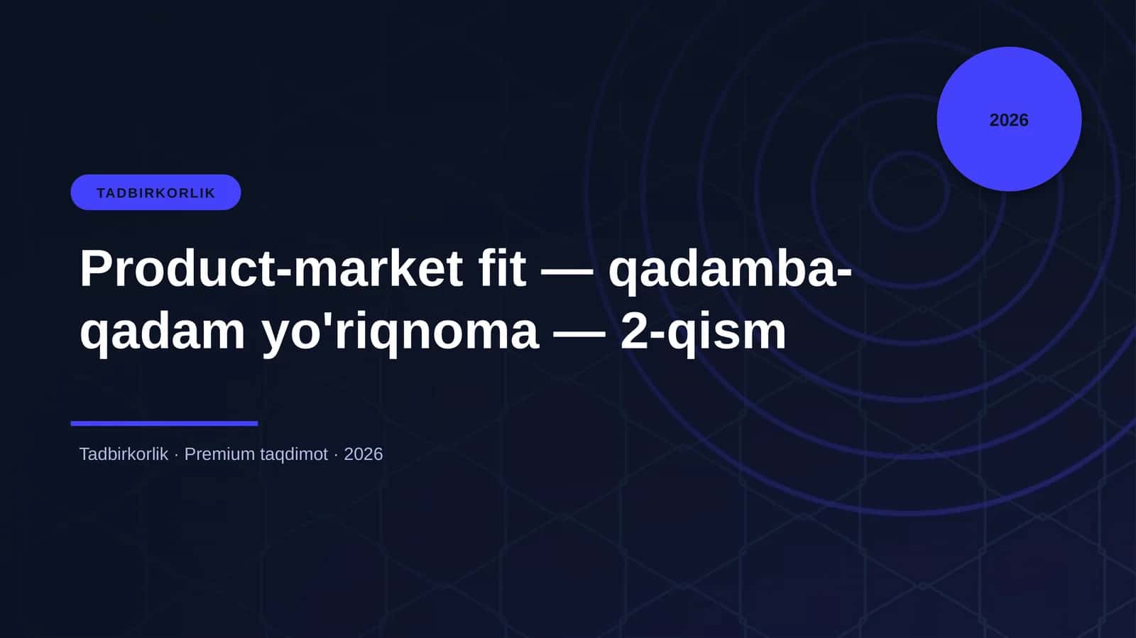 Product-market fit — qadamba-qadam yo'riqnoma — 2-qism