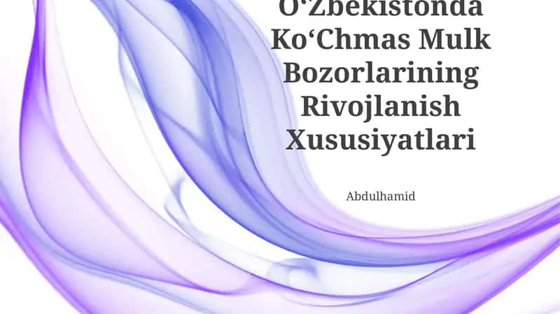 Oʻzbekistonda KoʻChmas Mulk Bozorlarining Rivojlanish Xususiyatlari