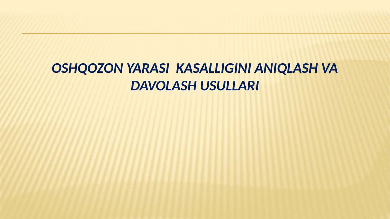 OSHQOZON YARASI KASALLIGINI ANIQLASH VA DAVOLASH USULLARI