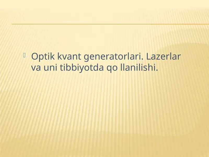 Optik kvant generatorlari. Lazerlar va uni tibbiyotda qo llanilishi.