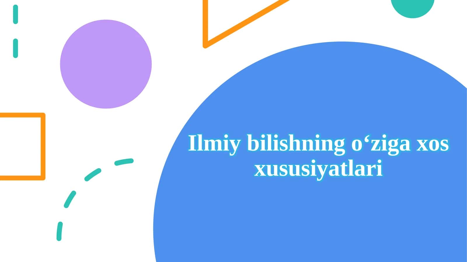 Ilmiy bilishning o‘ziga xos xususiyatlari