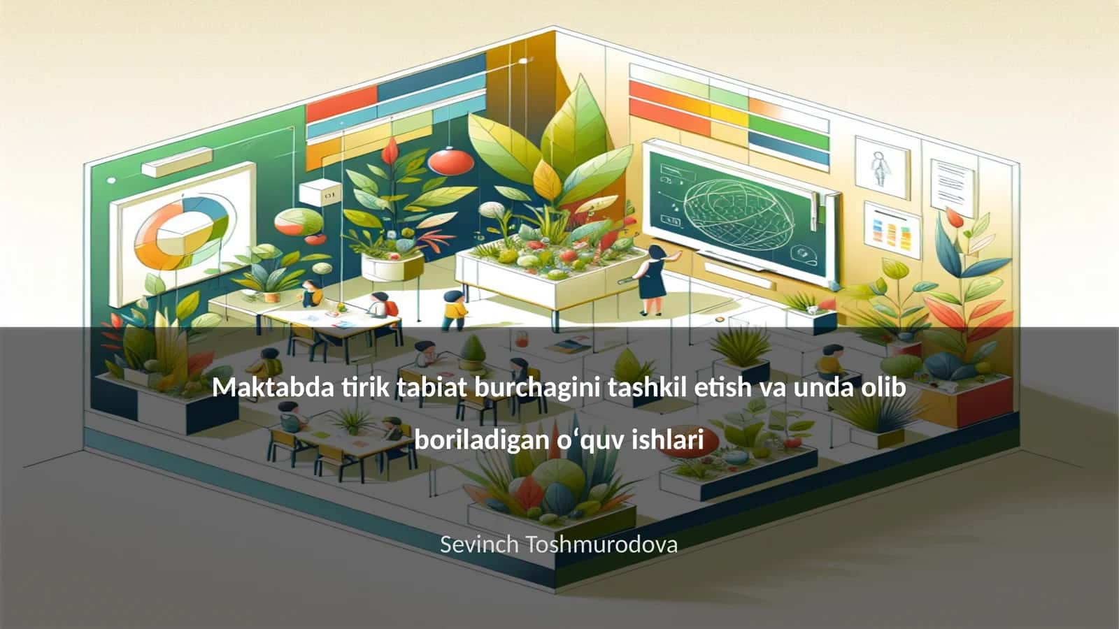 Maktabda tirik tabiat burchagini tashkil etish va unda olib boriladigan oʻquv ishlari