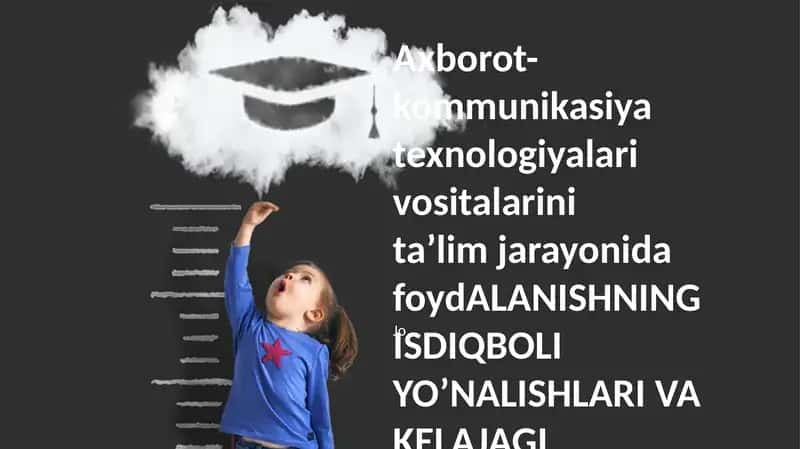 Axborot-kommunikatsiya texnologiyalari vositalarini ta’lim jarayonida foydALANISHNING ISDIQBOLI