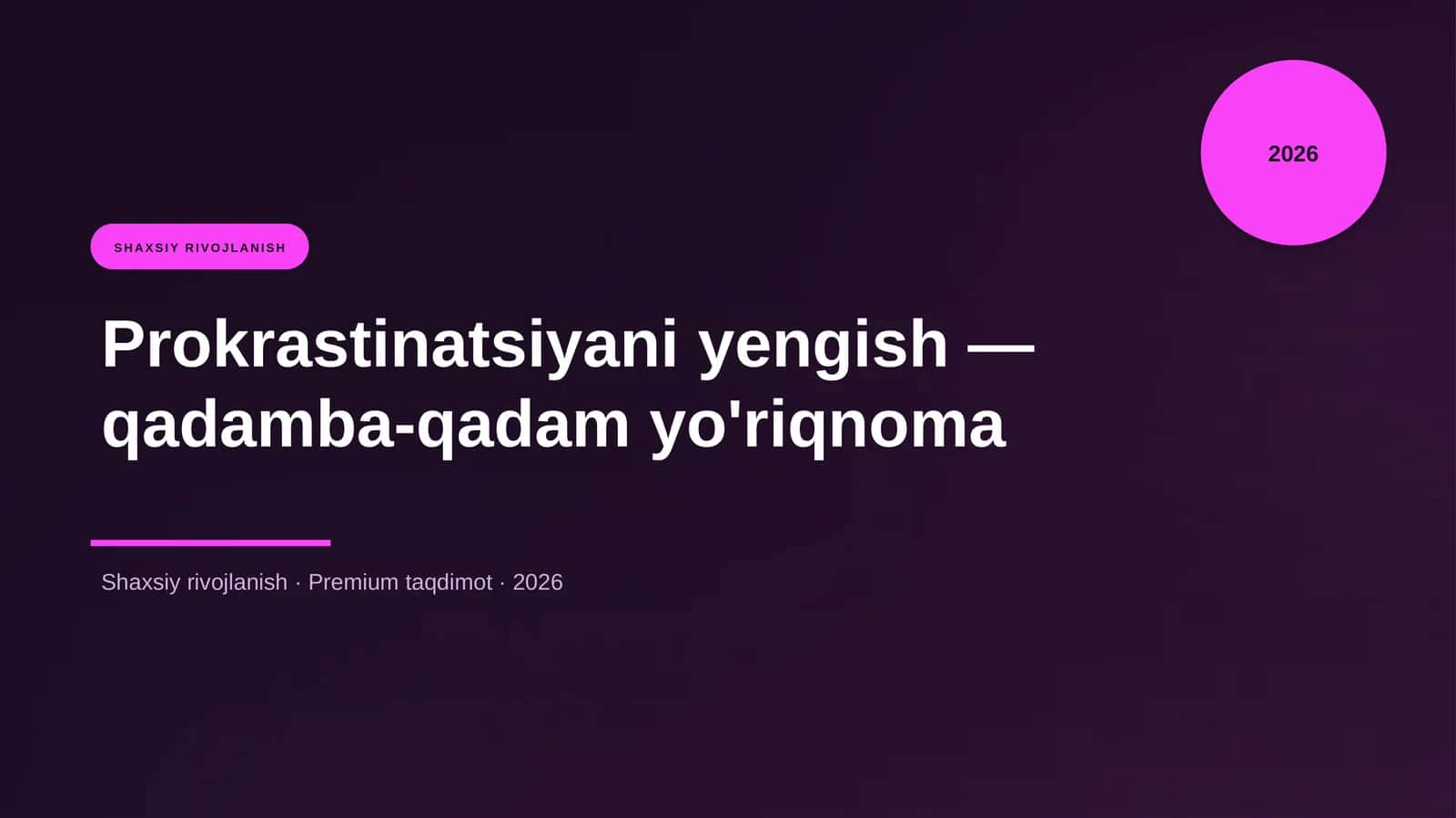 Prokrastinatsiyani yengish — qadamba-qadam yo'riqnoma