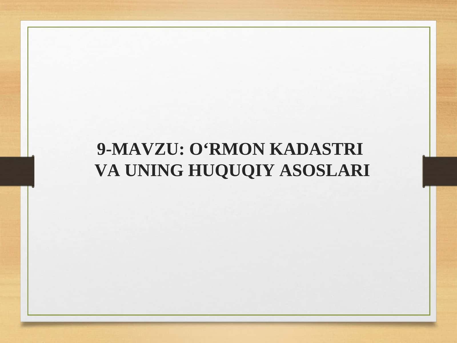 O‘RMON KADASTRIVA UNING HUQUQIY ASOSLARI