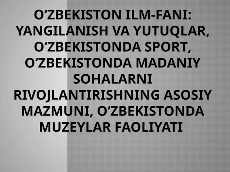 O‘zbekiston ilm-fani: yangilanish va yutuqlar