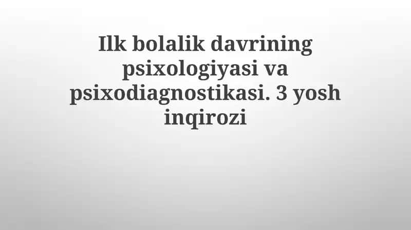 Ilkbolalikdavriningpsixologiyasivapsixodiagnostikasi. 3yoshinqirozi