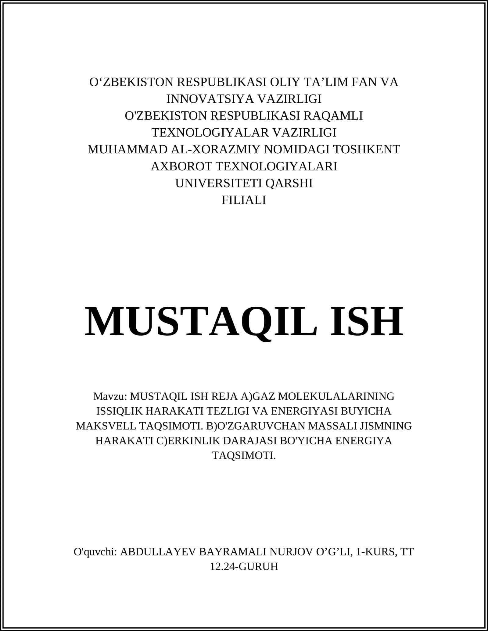 MUSTAQIL ISH REJA A)GAZ MOLEKULALARINING ISSIQLIK HARAKATI TEZLIGI VA ENERGIYASI BUYICHA MAKSVELL TAQSIMOTI. B)O'ZGARUVCHAN MASSALI JISMNING HARAKATI C)ERKINLIK DARAJASI BO'YICHA ENERGIYA TAQSIMOTI