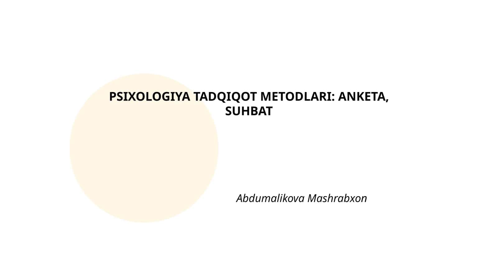 PSIXOLOGIYA TADQIQOT METODLARI: ANKETA, SUHBAT