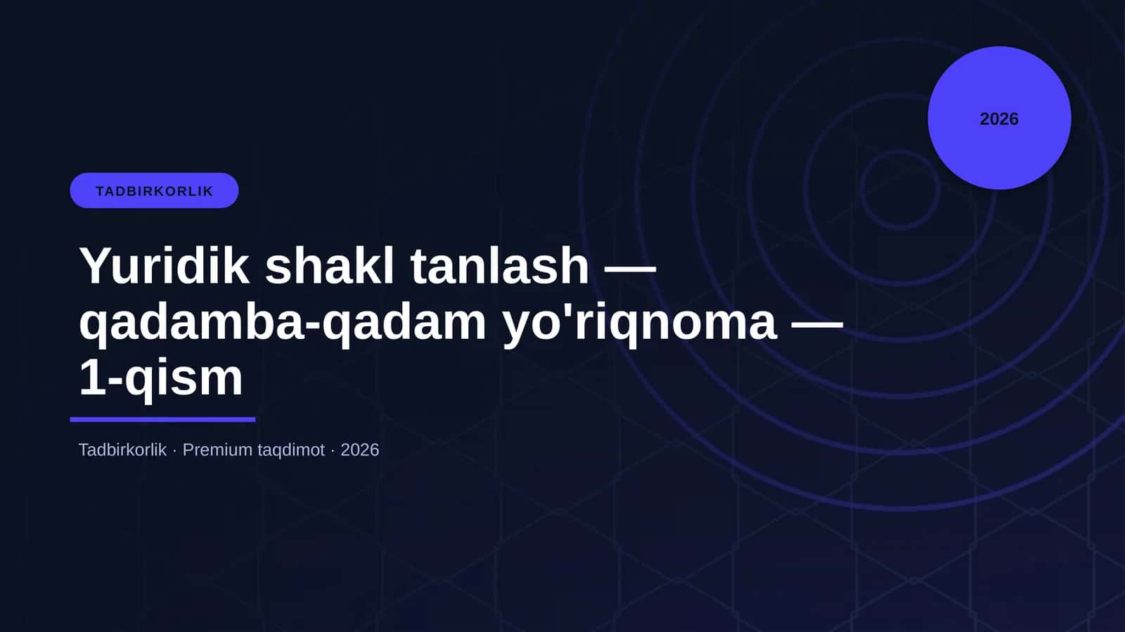Yuridik shakl tanlash — qadamba-qadam yo'riqnoma — 1-qism