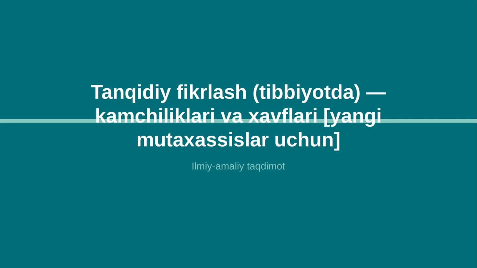 Tanqidiy fikrlash (tibbiyotda) — kamchiliklari va xavflari [yangi mutaxassislar uchun]
