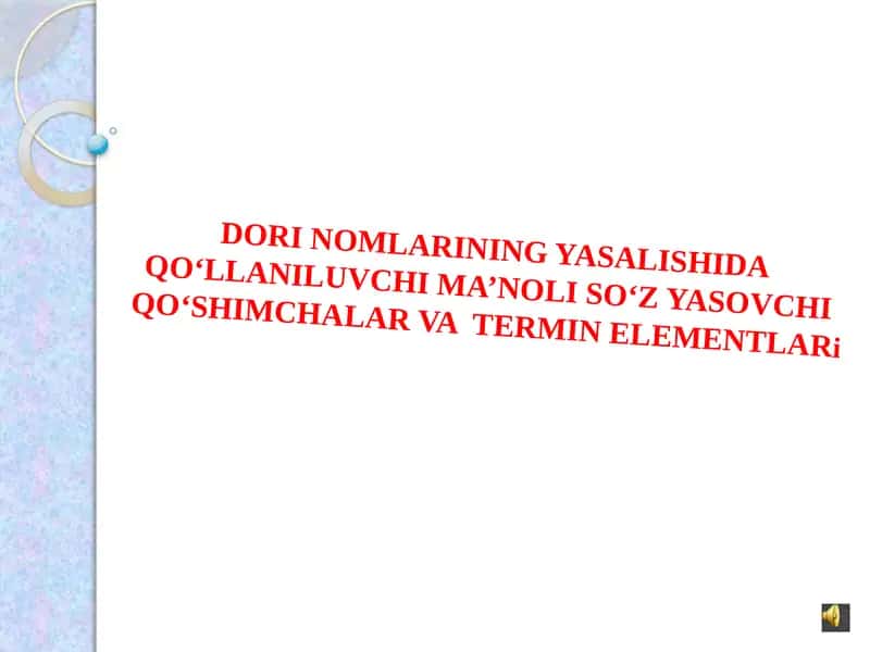 DORI NOMLARINING YASALISHIDA QO‘LLANILUVCHI MA’NOLI SO‘Z YASOVCHI QO‘SHIMCHALAR VA TERMIN ELEMENTLAR