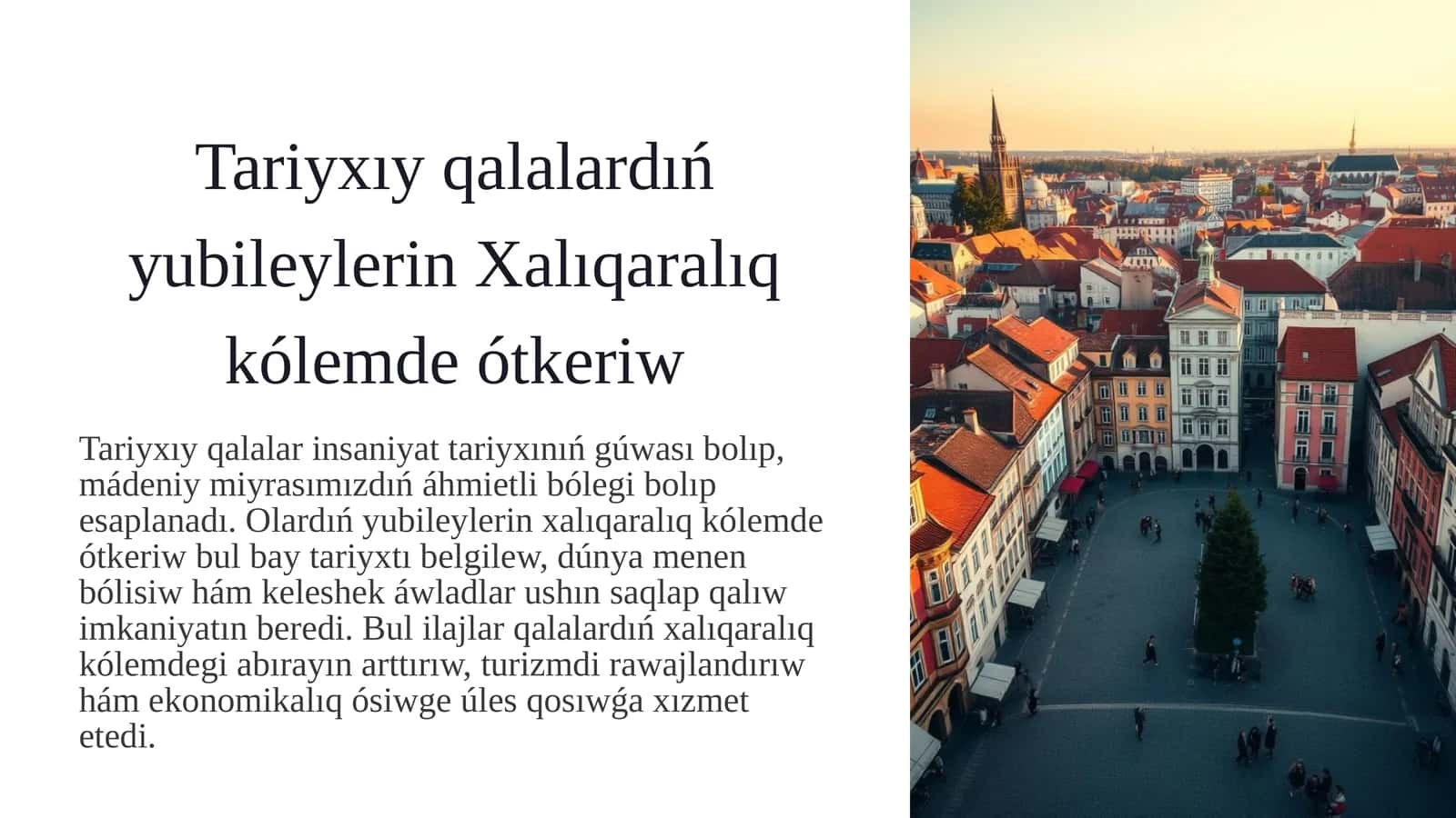 Tariyxıy qalalardıń yubileylerin Xalıq aralıq kólemde ótkeriw