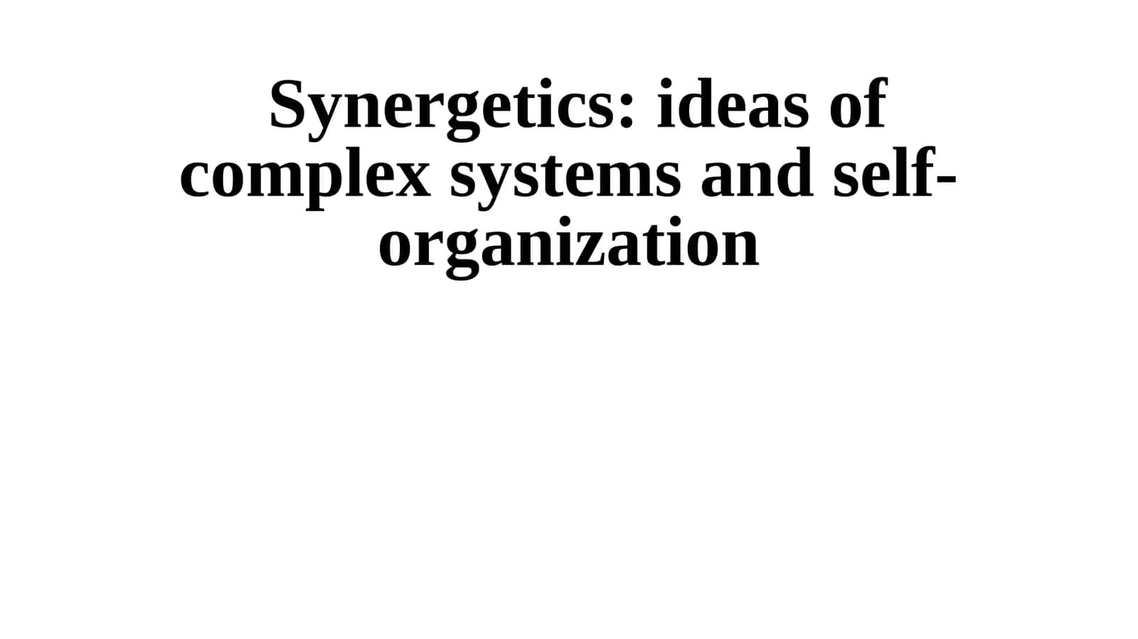 Theoretical Foundations of Synergetics and Complex Systems