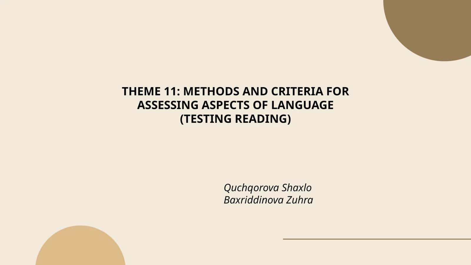 THEME 11: METHODS AND CRITERIA FOR ASSESSING ASPECTS OF LANGUAGE (TESTING READING)